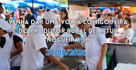 Venha dar uma volta comigo Feira do Produtor Rural de Artur Nogueira, SP 24/05/2026